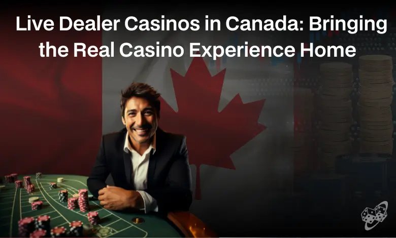Exploring the Exciting World of Live Casinos in Canada, live casino dealers